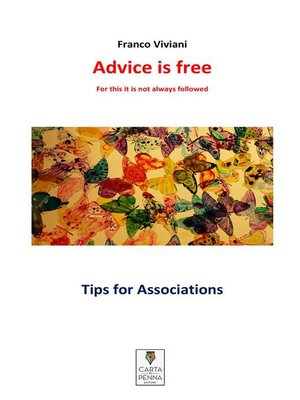 cover image of Advice is free--For this it is not always followed